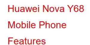 Huawei Nova Y68 Mobile Phone Features