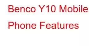 Benco Y10 Mobile Phone Features