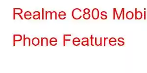 Realme C80s Mobile Phone Features