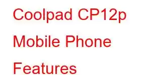 Coolpad CP12p Mobile Phone Features