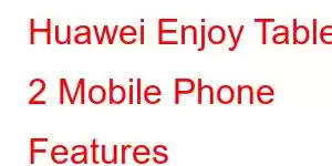 Huawei Enjoy Tablet 2 Mobile Phone Features