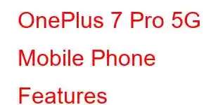 OnePlus 7 Pro 5G Mobile Phone Features