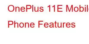 OnePlus 11E Mobile Phone Features