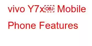 vivo Y7x￼ Mobile Phone Features