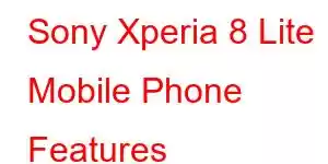 Sony Xperia 8 Lite Mobile Phone Features