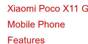 Xiaomi Poco X11 GT Mobile Phone Features