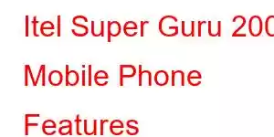 Itel Super Guru 200 Mobile Phone Features