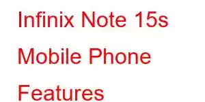 Infinix Note 15s Mobile Phone Features