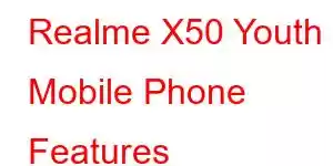 Realme X50 Youth Mobile Phone Features