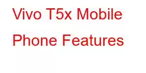 Vivo T5x Mobile Phone Features