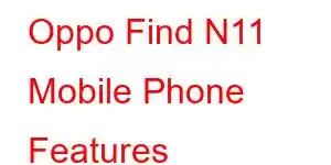 Oppo Find N11 Mobile Phone Features