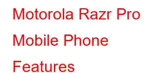 Motorola Razr Pro Mobile Phone Features