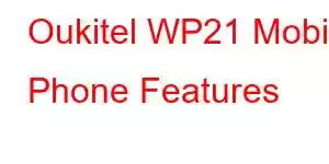 Oukitel WP21 Mobile Phone Features