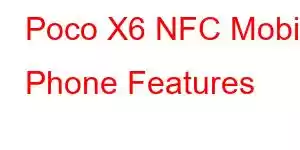 Poco X6 NFC Mobile Phone Features