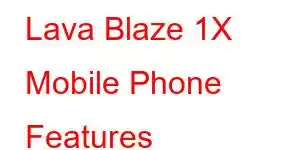 Lava Blaze 1X Mobile Phone Features