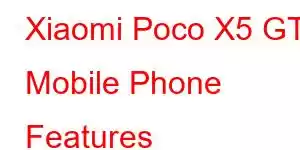 Xiaomi Poco X5 GT Mobile Phone Features