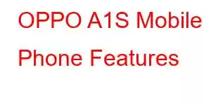 OPPO A1S Mobile Phone Features