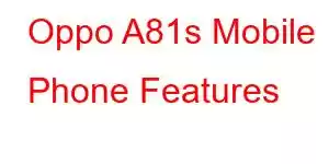 Oppo A81s Mobile Phone Features