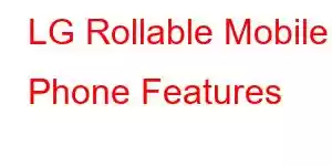 LG Rollable Mobile Phone Features