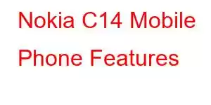 Nokia C14 Mobile Phone Features