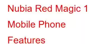 Nubia Red Magic 11 Mobile Phone Features