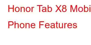 Honor Tab X8 Mobile Phone Features