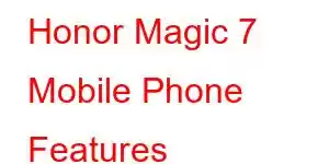 Honor Magic 7 Mobile Phone Features