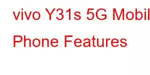 vivo Y31s 5G Mobile Phone Features