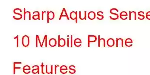 Sharp Aquos Sense 10 Mobile Phone Features