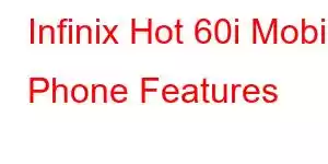 Infinix Hot 60i Mobile Phone Features