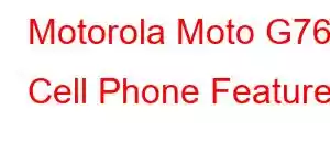 Motorola Moto G76 Cell Phone Features