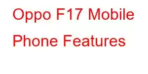 Oppo F17 Mobile Phone Features