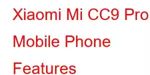 Xiaomi Mi CC9 Pro Mobile Phone Features