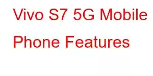 Vivo S7 5G Mobile Phone Features