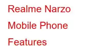 Realme Narzo Mobile Phone Features