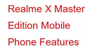 Realme X Master Edition Mobile Phone Features