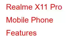 Realme X11 Pro Mobile Phone Features