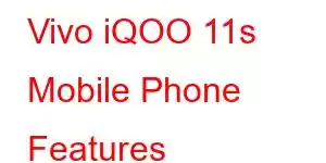 Vivo iQOO 11s Mobile Phone Features