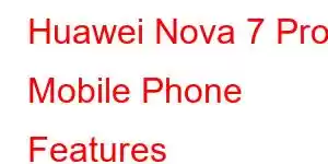 Huawei Nova 7 Pro Mobile Phone Features