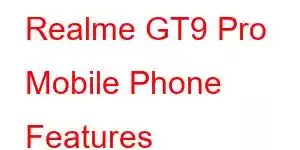 Realme GT9 Pro Mobile Phone Features