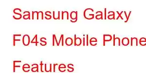 Samsung Galaxy F04s Mobile Phone Features