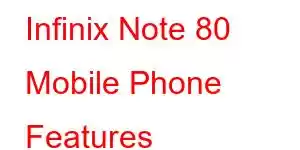 Infinix Note 80 Mobile Phone Features