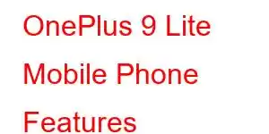 OnePlus 9 Lite Mobile Phone Features