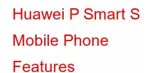 Huawei P Smart S Mobile Phone Features