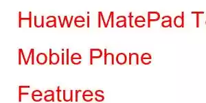 Huawei MatePad T8 Mobile Phone Features