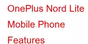 OnePlus Nord Lite Mobile Phone Features