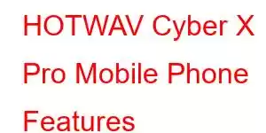 HOTWAV Cyber ​​X Pro Mobile Phone Features