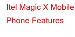 Itel Magic X Mobile Phone Features