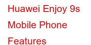 Huawei Enjoy 9s Mobile Phone Features