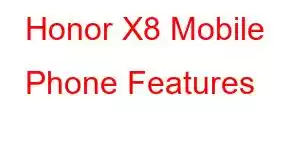 Honor X8 Mobile Phone Features